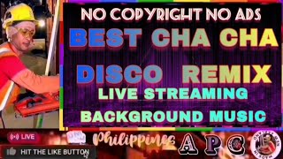 No COPYRIGHT | BEST CHA CHA DISCO  REMIX | LIVE STREAMING BACKGROUND MUSIC