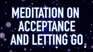 Guided Mindfulness Meditation on Acceptance and Letting Go