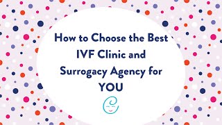 How to Choose the Best IVF Clinic and Surrogacy Agency for YOU