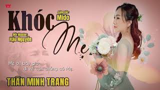 Khóc Mẹ (Mido) - Thân Minh Trang (Giọng ca Độc Lạ) | Nhạc Thánh Ca Sáng Tác Mới Cực Hay