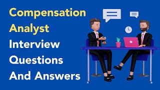 Compensation Analyst Interview Questions And Answers