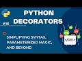 💻 Python Decorators Unveiled: Simplifying Syntax, Parameterized Magic, and Beyond