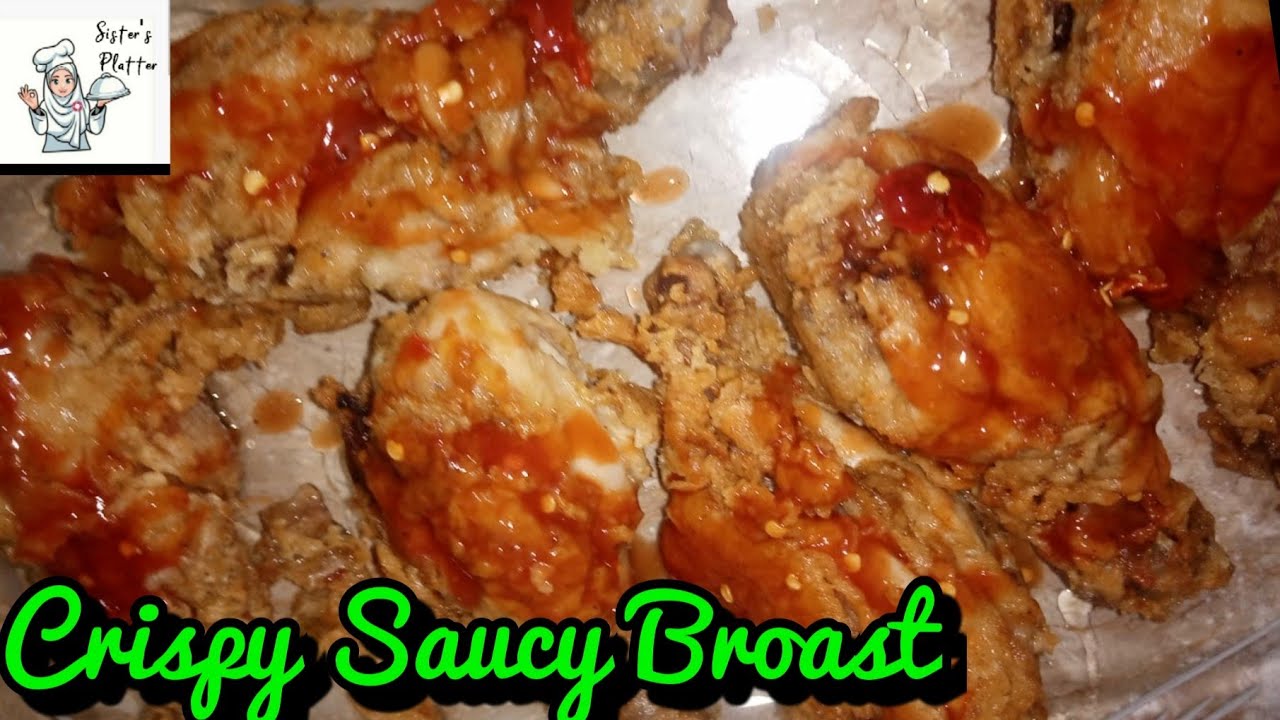 Crispy Saucy Chicken Broast Recipe | Chicken Broast By Sister's Platter ...