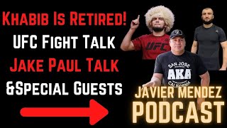 Javier Mendez -Khabib Retires 100% - UFC - Jake Paul Talk