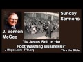 Is Jesus Still in the Foot Washing Business? - J Vernon McGee - FULL Sunday Sermons