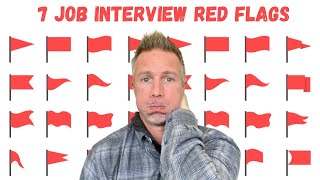 7 Job Interview Red Flags!