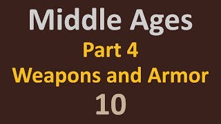 The Middle Ages - Part 4 Weapons and Armor - Weapons - 10