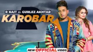 Karobar : R Nait Ft Gurlez Akhtar (HD Video) New Punjabi Songs 2022 | Latest Punjabi Songs 2022