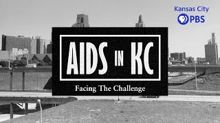 AIDS in KC: Facing the Challenge | Documentary | Part 2