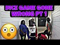 DICE GAME GONE WRONG 😳 |**Gets Crazy**| (MUST WATCH)💔PT.1