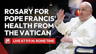 LIVE from the Vatican | Holy Rosary Prayer for Pope Francis' Health | Tuesday, February 25, 2025