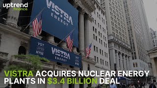 Vistra acquires nuclear energy plants in $3.4 billion deal