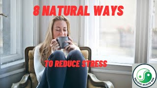 8 Natural Ways to Reduce Stress and Anxiety