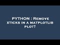 PYTHON : Remove xticks in a matplotlib plot?
