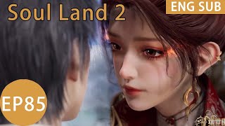 ENG SUB | Soul Land 2 [EP85 Part3]