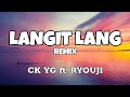 Langit Lang Remix - CK YG ft. Ryouji (Lyrics)