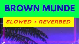 Brown Munde - AP Dhillon - Slowed Reverbed Song - Lofi Music - Remix