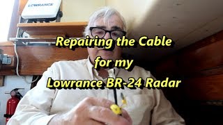 Repairing the Cable on My Lowrance BR-24 Broadband Radar