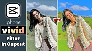 How To Add iPhone Vivid Filter In Capcut - Video Editor 🔥 Viral Reels or Tiktok Video 🚀 Vivid Effect