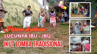 Hiburan Pedesaan || Lucunya Ibu - ibu ikut perlombaan Tradisional