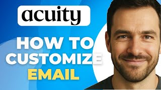 How To Customize Email Confirmations On Acuity Scheduling