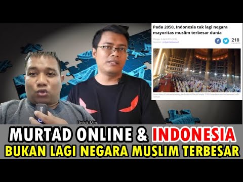 Murtad Online & Tahun 2050 Indonesia Bukan Lagi Negara Muslim Terbesar ...