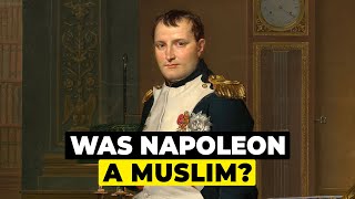 Was Napoleon a Muslim? The Historical Evidence Considered