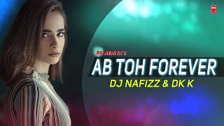 Ab Toh Forever Remix - Ta Ra Rum Pum | Full Audio Song | DJ Nafizz & DJ K | RK MENIYA
