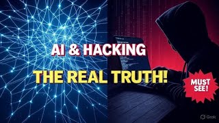 AI & Hacking : The Real World Truth, Must See!