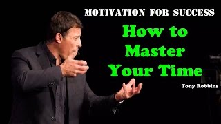 Tony Robbins - How to Master Your Time - Motivation For Success