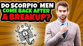 Why Do Scorpio Men Always Come Back To Their Exes?