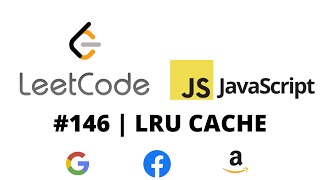LEETCODE 146 (JAVASCRIPT) | LRU CACHE
