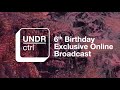 UNDR Ctrl 6th Birthday | Exclusive Online Broadcast