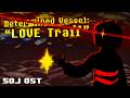 LOVE Trail — Determined Vessel's Theme (SOJ Commission)