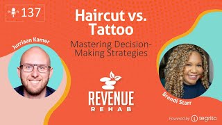 Revenue Rehab EP 137: Haircut vs. Tattoo - Mastering Decision-Making Strategies with Jurriaan Kamer