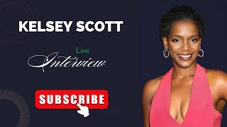 Live Interview: Kelsey Scott: Actress, Writer, and Inspiration! ✨