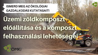 Üzemi zöldkomposzt előállítása és a komposzt felhasználási lehetőségei ökológiai gazdálkodásban