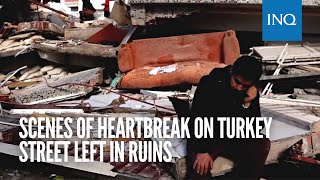 Scenes of heartbreak on Turkey street left in ruins