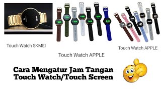 Cara Mengatur Jam Tangan Touch Watch/Touch Screen LED