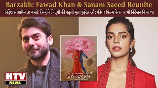 Barzakh: Fawad Khan & Sanam Saeed Reunite For Asim Abbasi’s Show After The Loved Zindagi Gulzar Hai