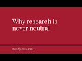 Why Research is Never Neutral