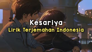 Kesariya | Brahmastra | Lirik - Terjemahan Indonesia