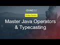 Java 11 certification series: Master java operators and type casting in 2 hours