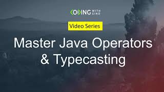 Java 11 certification series: Master java operators and type casting in 2 hours