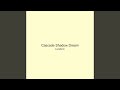 Cascade Shadow Dream