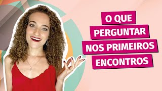 3 Perguntas para fazer no 1º encontro com um homem