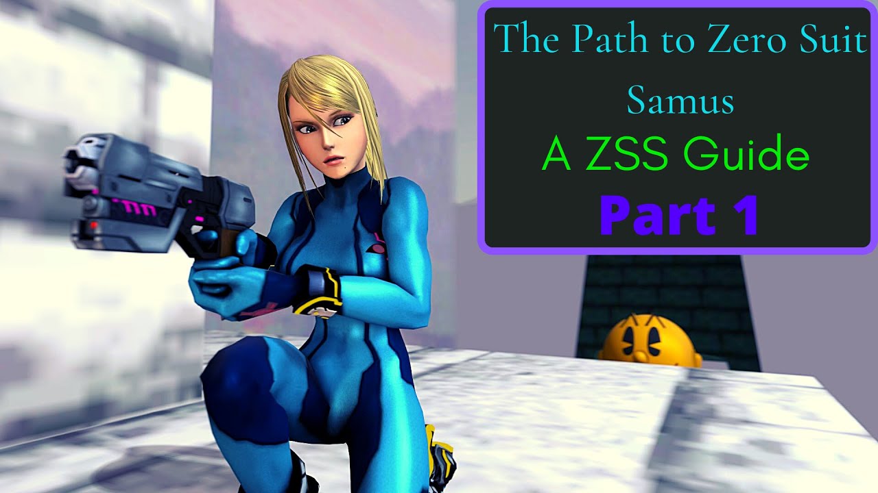 The Path To Zero Suit Samus: A ZSS Guide (Smash Ultimate) Part 1: Intro ...