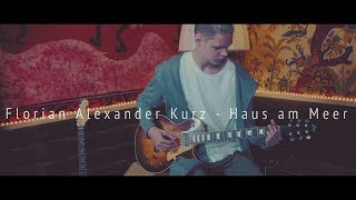 Florian Alexander Kurz - Haus am Meer