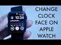 How To Change The Clock On Apple Watch!