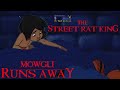 The Street Rat King Part 11 - Mowgli Runs Away